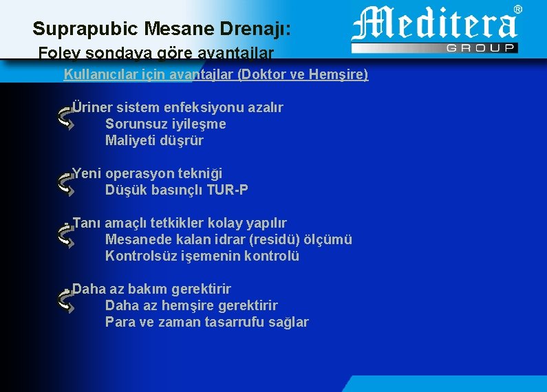 Suprapubic Mesane Drenajı: Foley sondaya göre avantajlar Kullanıcılar için avantajlar (Doktor ve Hemşire) -