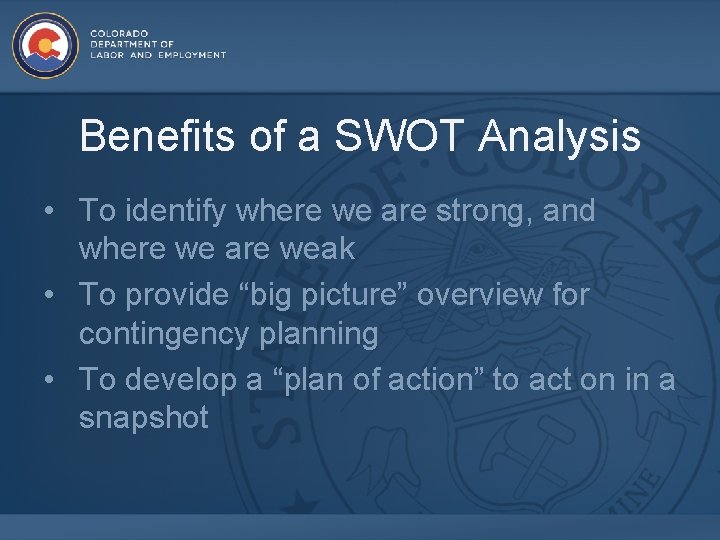 Benefits of a SWOT Analysis • To identify where we are strong, and where