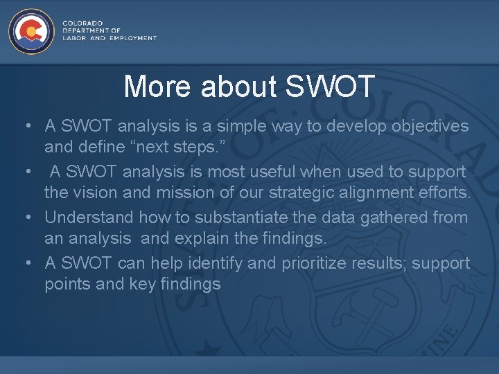 More about SWOT • A SWOT analysis is a simple way to develop objectives