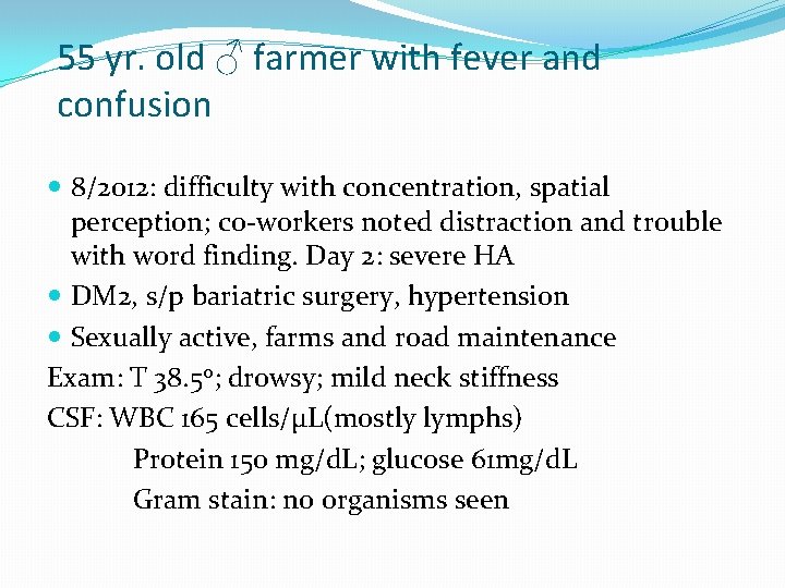 55 yr. old ♂ farmer with fever and confusion 8/2012: difficulty with concentration, spatial