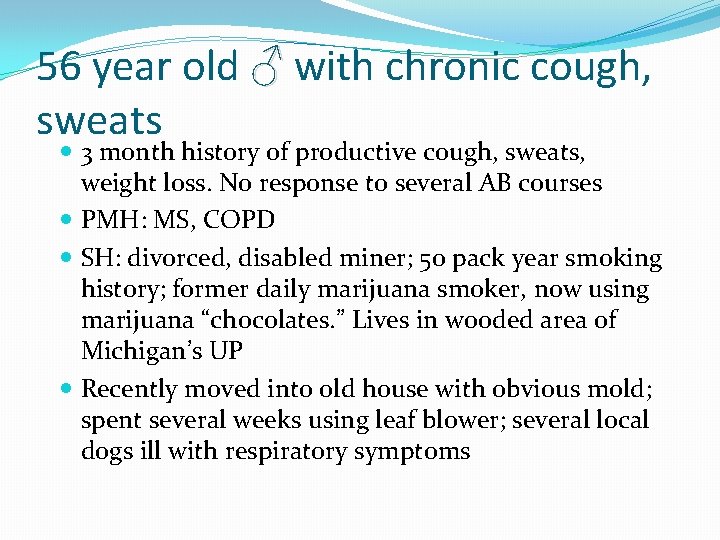 56 year old ♂ with chronic cough, sweats 3 month history of productive cough,