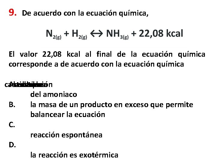 9. De acuerdo con la ecuación química, El valor 22, 08 kcal al final