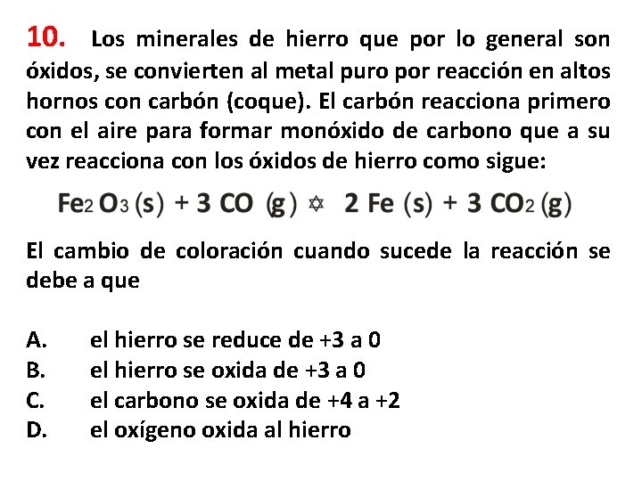 10. Los minerales de hierro que por lo general son óxidos, se convierten al