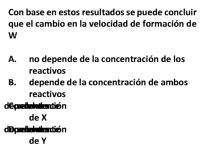 Con base en estos resultados se puede concluir que el cambio en la velocidad