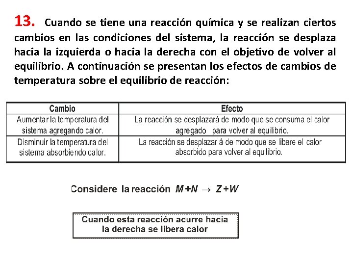 13. Cuando se tiene una reacción química y se realizan ciertos cambios en las