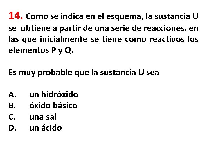14. Como se indica en el esquema, la sustancia U se obtiene a partir
