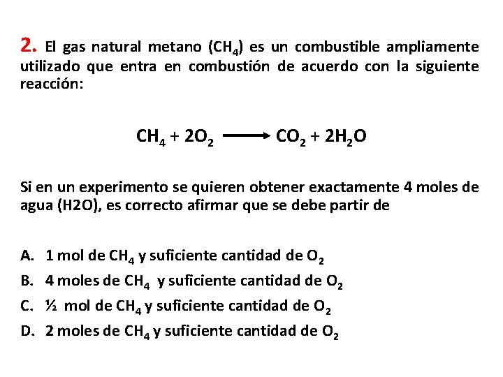 2. El gas natural metano (CH 4) es un combustible ampliamente utilizado que entra