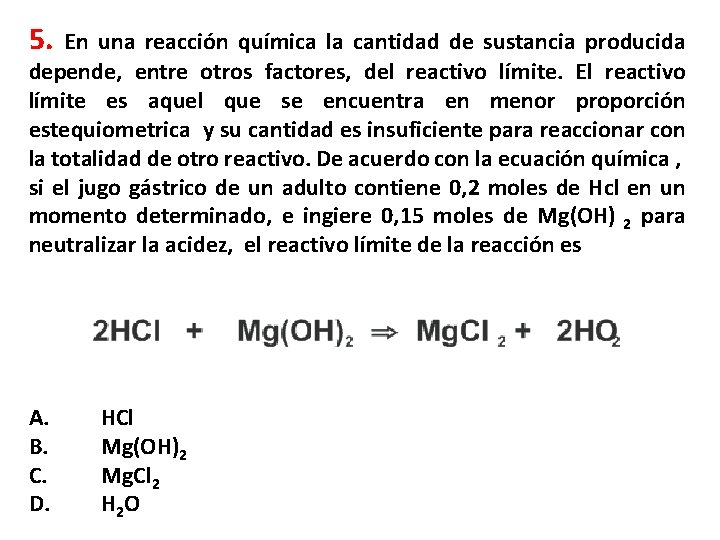 5. En una reacción química la cantidad de sustancia producida depende, entre otros factores,