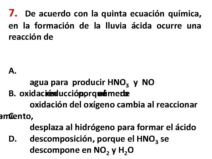 7. De acuerdo con la quinta ecuación química, en la formación de la lluvia