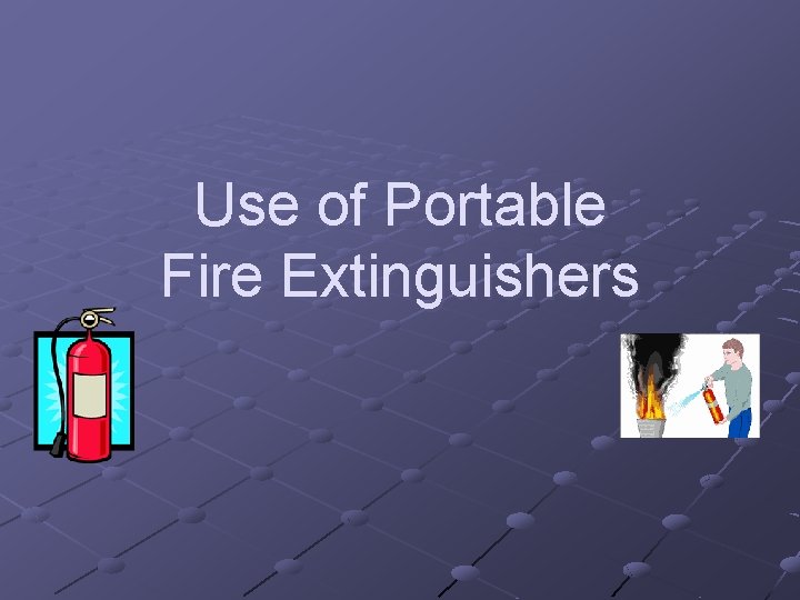 Use of Portable Fire Extinguishers 