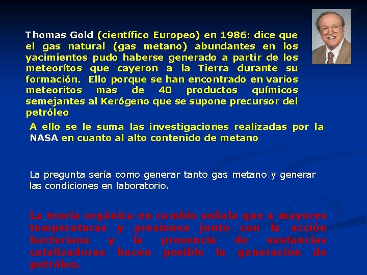 Thomas Gold (científico Europeo) en 1986: dice que el gas natural (gas metano) abundantes Thomas Gold (científico Europeo) en 1986: dice que el gas natural (gas metano) abundantes