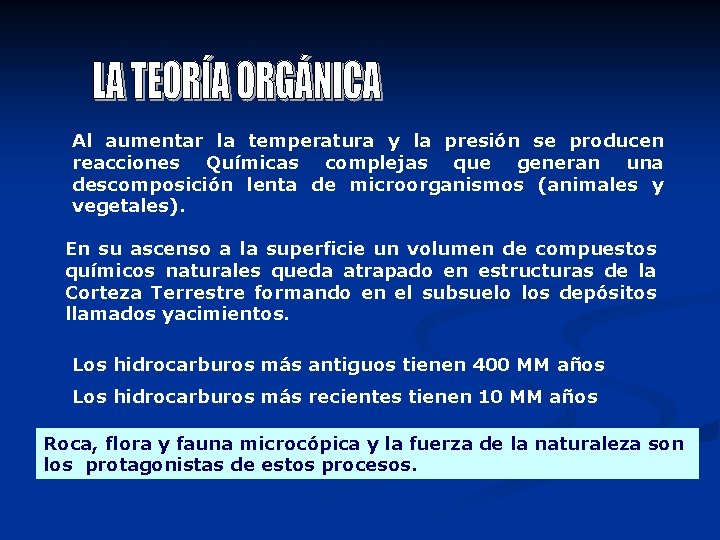 Al aumentar la temperatura y la presión se producen reacciones Químicas complejas que generan Al aumentar la temperatura y la presión se producen reacciones Químicas complejas que generan