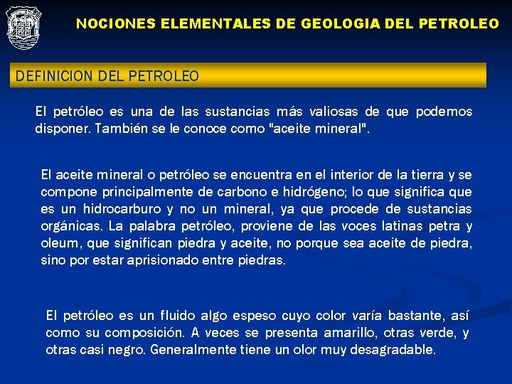 NOCIONES ELEMENTALES DE GEOLOGIA DEL PETROLEO DEFINICION DEL PETROLEO El petróleo es una de NOCIONES ELEMENTALES DE GEOLOGIA DEL PETROLEO DEFINICION DEL PETROLEO El petróleo es una de