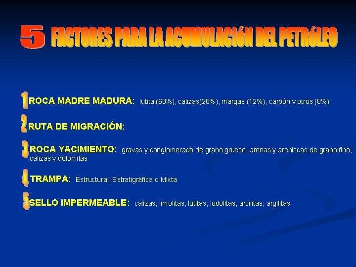 ROCA MADRE MADURA: lutita (60%), calizas(20%), margas (12%), carbón y otros (8%) RUTA DE ROCA MADRE MADURA: lutita (60%), calizas(20%), margas (12%), carbón y otros (8%) RUTA DE