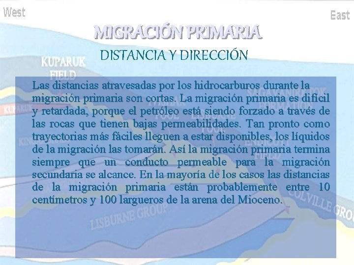 MIGRACIÓN PRIMARIA DISTANCIA Y DIRECCIÓN Las distancias atravesadas por los hidrocarburos durante la migración MIGRACIÓN PRIMARIA DISTANCIA Y DIRECCIÓN Las distancias atravesadas por los hidrocarburos durante la migración