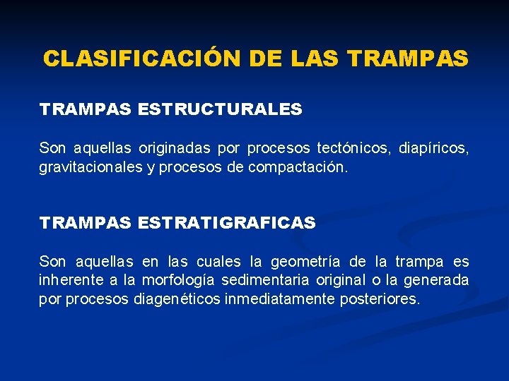 CLASIFICACIÓN DE LAS TRAMPAS ESTRUCTURALES Son aquellas originadas por procesos tectónicos, diapíricos, gravitacionales y CLASIFICACIÓN DE LAS TRAMPAS ESTRUCTURALES Son aquellas originadas por procesos tectónicos, diapíricos, gravitacionales y
