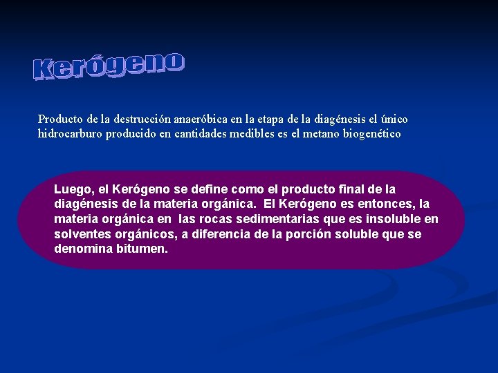 Producto de la destrucción anaeróbica en la etapa de la diagénesis el único hidrocarburo Producto de la destrucción anaeróbica en la etapa de la diagénesis el único hidrocarburo