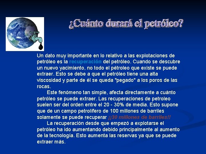 Un dato muy importante en lo relativo a las explotaciones de petróleo es la Un dato muy importante en lo relativo a las explotaciones de petróleo es la