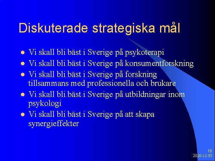 Diskuterade strategiska mål l l Vi skall bli bäst i Sverige på psykoterapi Vi