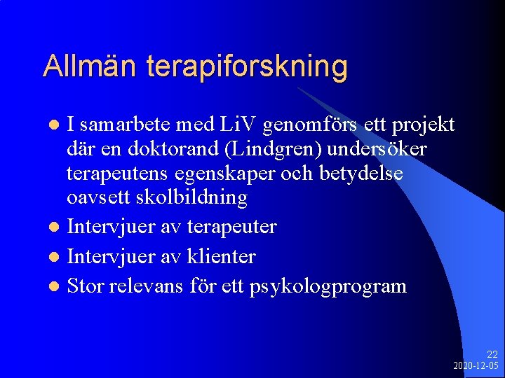 Allmän terapiforskning I samarbete med Li. V genomförs ett projekt där en doktorand (Lindgren)