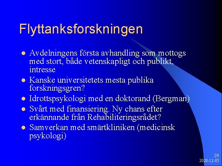 Flyttanksforskningen l l l Avdelningens första avhandling som mottogs med stort, både vetenskapligt och