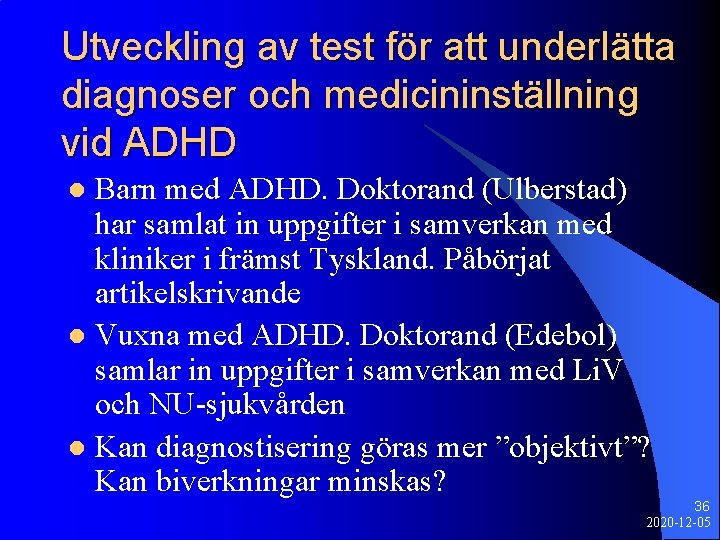 Utveckling av test för att underlätta diagnoser och medicininställning vid ADHD Barn med ADHD.