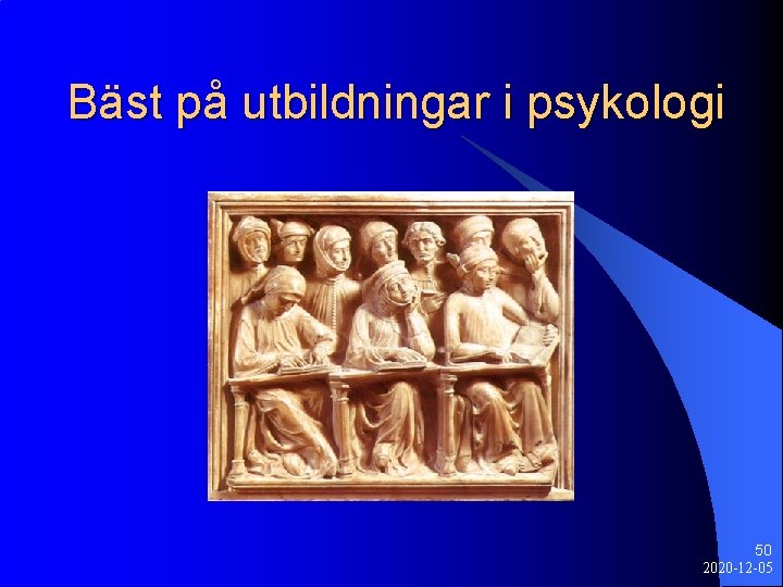 Bäst på utbildningar i psykologi 50 2020 -12 -05 