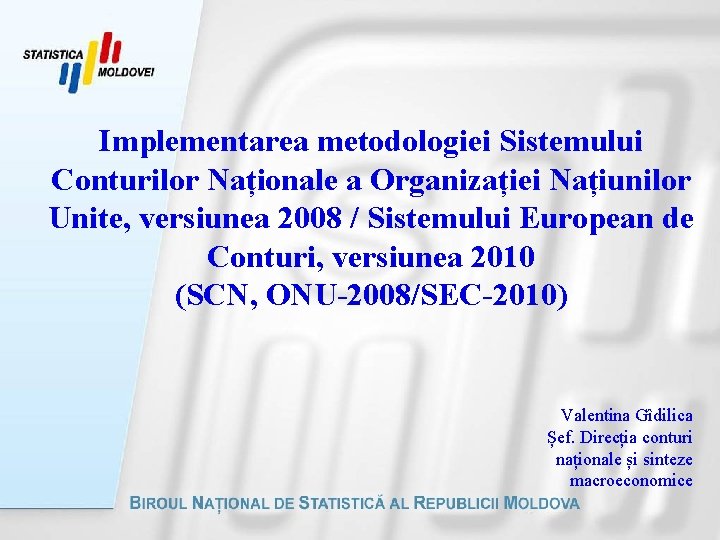 Implementarea metodologiei Sistemului Conturilor Naționale a Organizației Națiunilor Unite, versiunea 2008 / Sistemului European