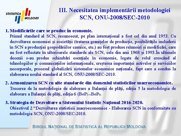 III. Necesitatea implementării metodologiei SCN, ONU-2008/SEC-2010 1. Modificările care se produc în economie. Primul