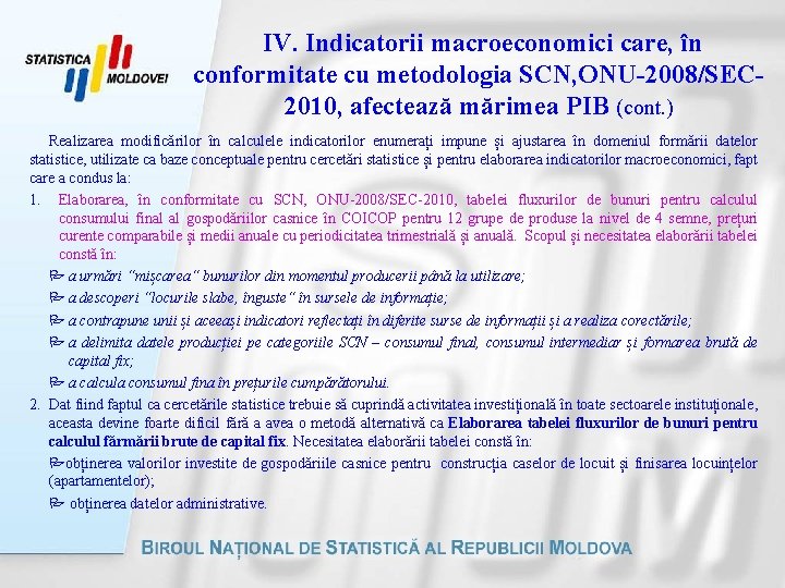  IV. Indicatorii macroeconomici care, în conformitate cu metodologia SCN, ONU-2008/SEC 2010, afectează mărimea