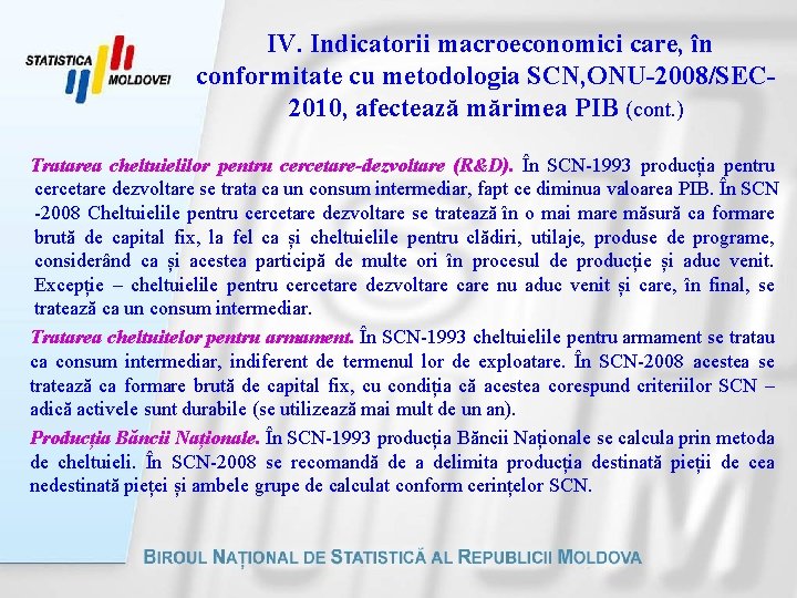  IV. Indicatorii macroeconomici care, în conformitate cu metodologia SCN, ONU-2008/SEC 2010, afectează mărimea