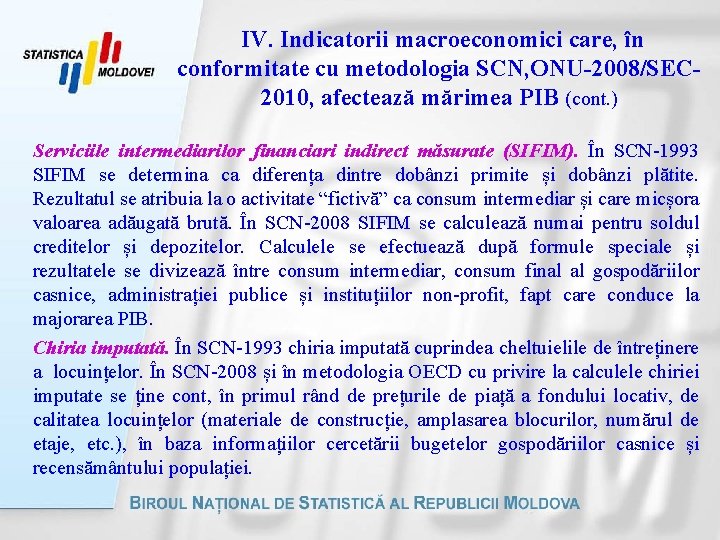  IV. Indicatorii macroeconomici care, în conformitate cu metodologia SCN, ONU-2008/SEC 2010, afectează mărimea