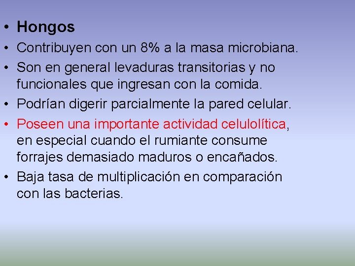  • Hongos • Contribuyen con un 8% a la masa microbiana. • Son