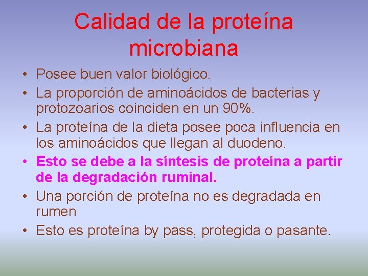 Calidad de la proteína microbiana • Posee buen valor biológico. • La proporción de