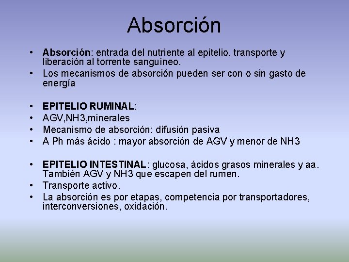 Absorción • Absorción: entrada del nutriente al epitelio, transporte y liberación al torrente sanguíneo.