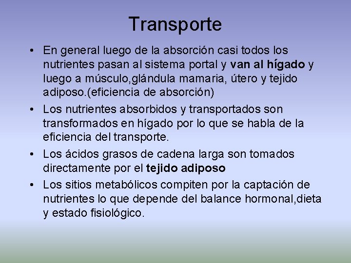 Transporte • En general luego de la absorción casi todos los nutrientes pasan al