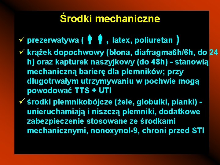 Środki mechaniczne ü prezerwatywa ( , latex, poliuretan ) ü krążek dopochwowy (błona, diafragma