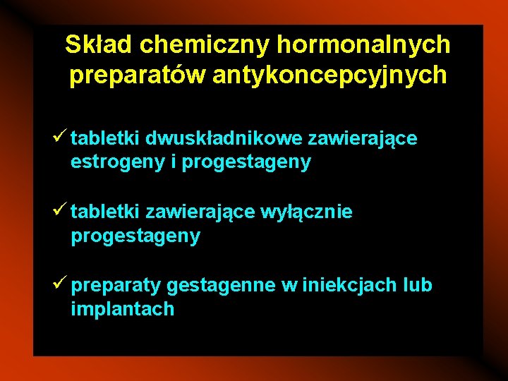 Skład chemiczny hormonalnych preparatów antykoncepcyjnych ü tabletki dwuskładnikowe zawierające estrogeny i progestageny ü tabletki