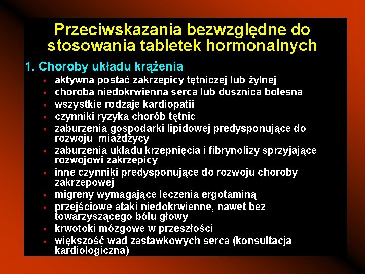 Przeciwskazania bezwzględne do stosowania tabletek hormonalnych 1. Choroby układu krążenia § § § aktywna