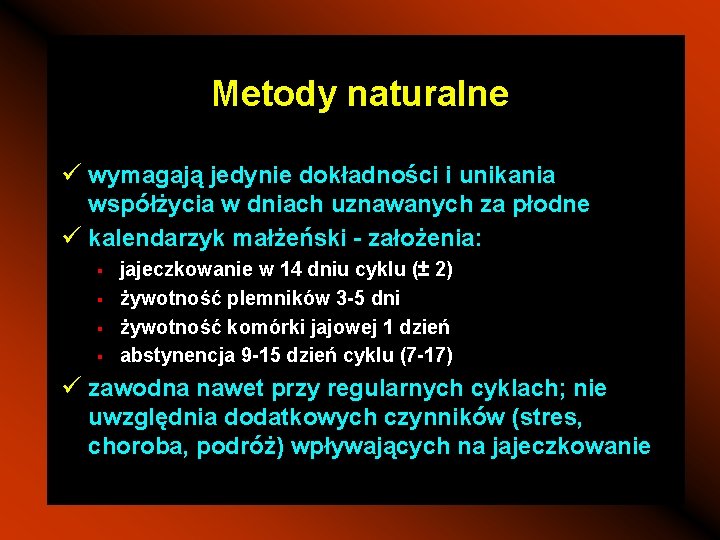 Metody naturalne ü wymagają jedynie dokładności i unikania współżycia w dniach uznawanych za płodne