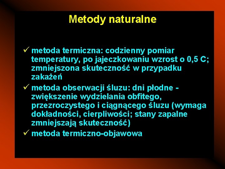 Metody naturalne ü metoda termiczna: codzienny pomiar temperatury, po jajeczkowaniu wzrost o 0, 5