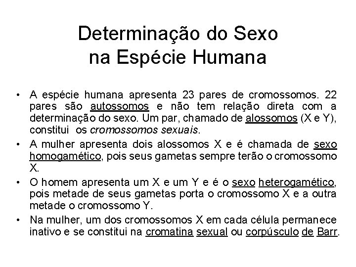 Determinação do Sexo na Espécie Humana • A espécie humana apresenta 23 pares de