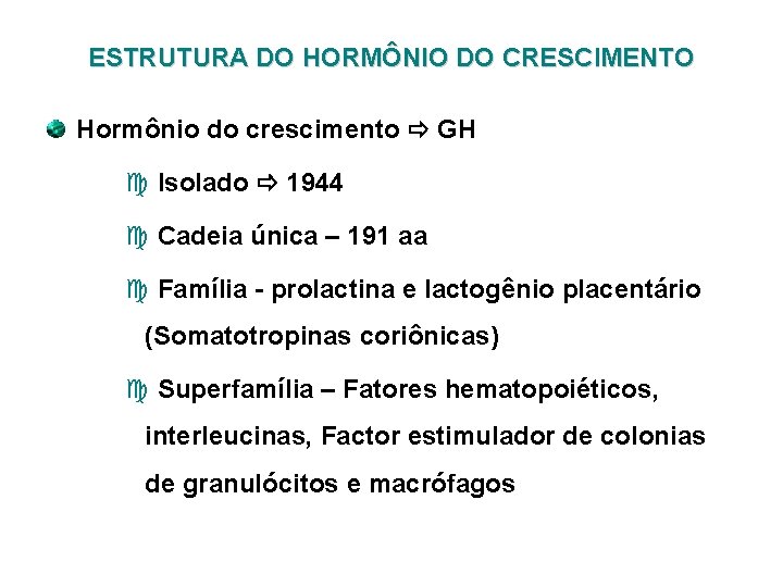 ESTRUTURA DO HORMÔNIO DO CRESCIMENTO Hormônio do crescimento GH c Isolado 1944 c Cadeia