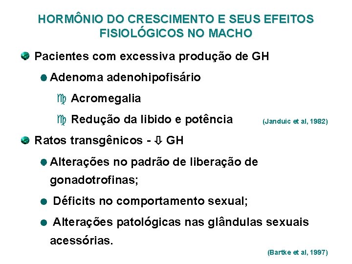 HORMÔNIO DO CRESCIMENTO E SEUS EFEITOS FISIOLÓGICOS NO MACHO Pacientes com excessiva produção de