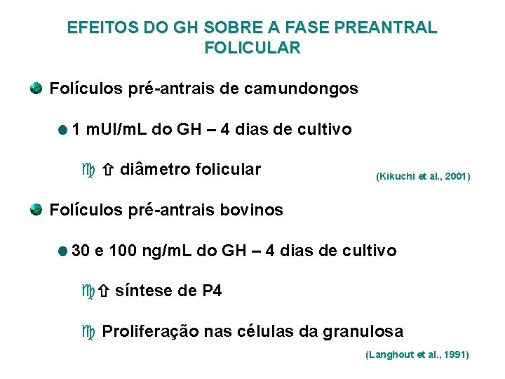 EFEITOS DO GH SOBRE A FASE PREANTRAL FOLICULAR Folículos pré-antrais de camundongos 1 m.