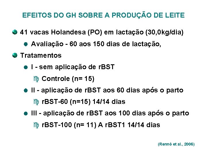 EFEITOS DO GH SOBRE A PRODUÇÃO DE LEITE 41 vacas Holandesa (PO) em lactação