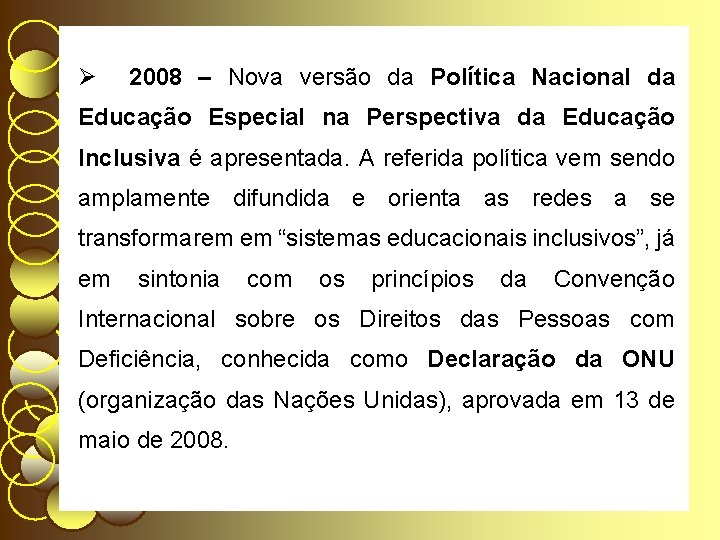 Ø 2008 – Nova versão da Política Nacional da Educação Especial na Perspectiva da