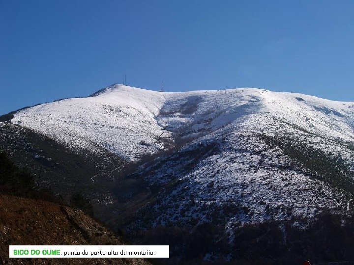 BICO DO CUME: punta da parte alta da montaña. BICO DO CUME: punta da parte alta da montaña.