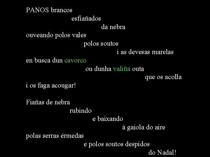 PANOS brancos esfiañados da nebra ouveando polos vales polos soutos i as devesas marelas PANOS brancos esfiañados da nebra ouveando polos vales polos soutos i as devesas marelas