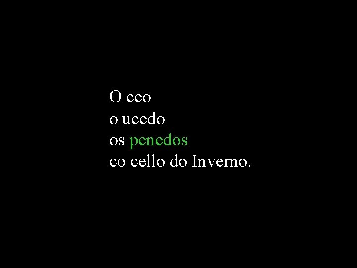 O ceo o ucedo os penedos co cello do Inverno. O ceo o ucedo os penedos co cello do Inverno.